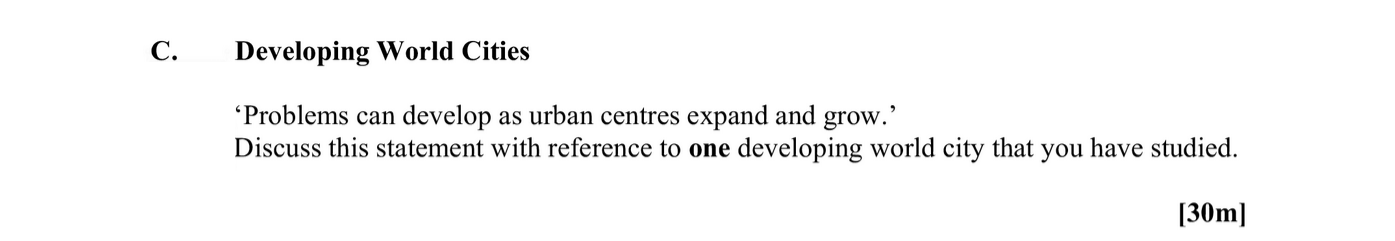 'Problems-can-develop-as-urban-centres-expand-and-grow.'---Discuss-this-statement-with-reference-to-one-developing-world-city-that-you-have-studied.-Leaving Cert Geography-Question C-2010.png