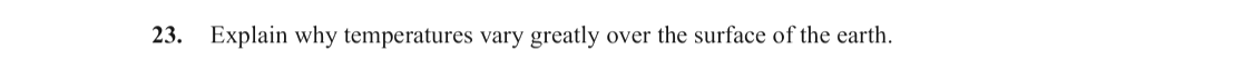 Explain-why-temperatures-vary-greatly-over-the-surface-of-the-earth.-Leaving Cert Geography-Question 23-2009.png