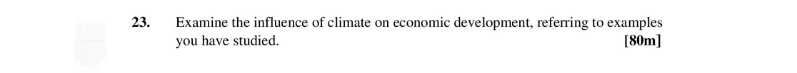 Examine-the-influence-of-climate-on-economic-development,-referring-to-examples-you-have-studied.-Leaving Cert Geography-Question 23-2006.png