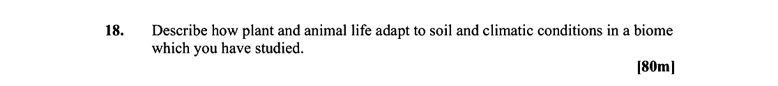 Describe-how-plant-and-animal-life-adapt-to-soil-and-climatic-conditions-in-a-biome-which-you-have-studied.-Leaving Cert Geography-Question 18-2007.png