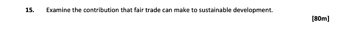 Examine-the-contribution-that-fair-trade-can-make-to-sustainable-development.--Leaving Cert Geography-Question 15-2017.png