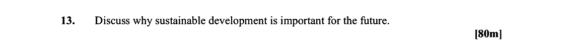Discuss-why-sustainable-development-is-important-for-the-future.-Leaving Cert Geography-Question 13-2013.png