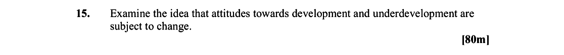 Examine-the-idea-that-attitudes-towards-development-and-underdevelopment-are-subject-to-change-Leaving Cert Geography-Question 15-2007.png