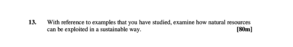 With-reference-to-examples-that-you-have-studied,-examine-how-natural-resources-can-be-exploited-in-a-sustainable-way.-Leaving Cert Geography-Question 13-2006.png