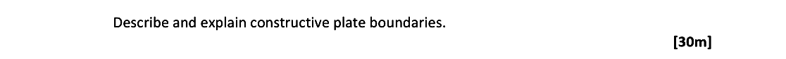 Describe-and-explain-constructive-plate-boundaries.---Leaving Cert Geography-Question 1C-2020.png