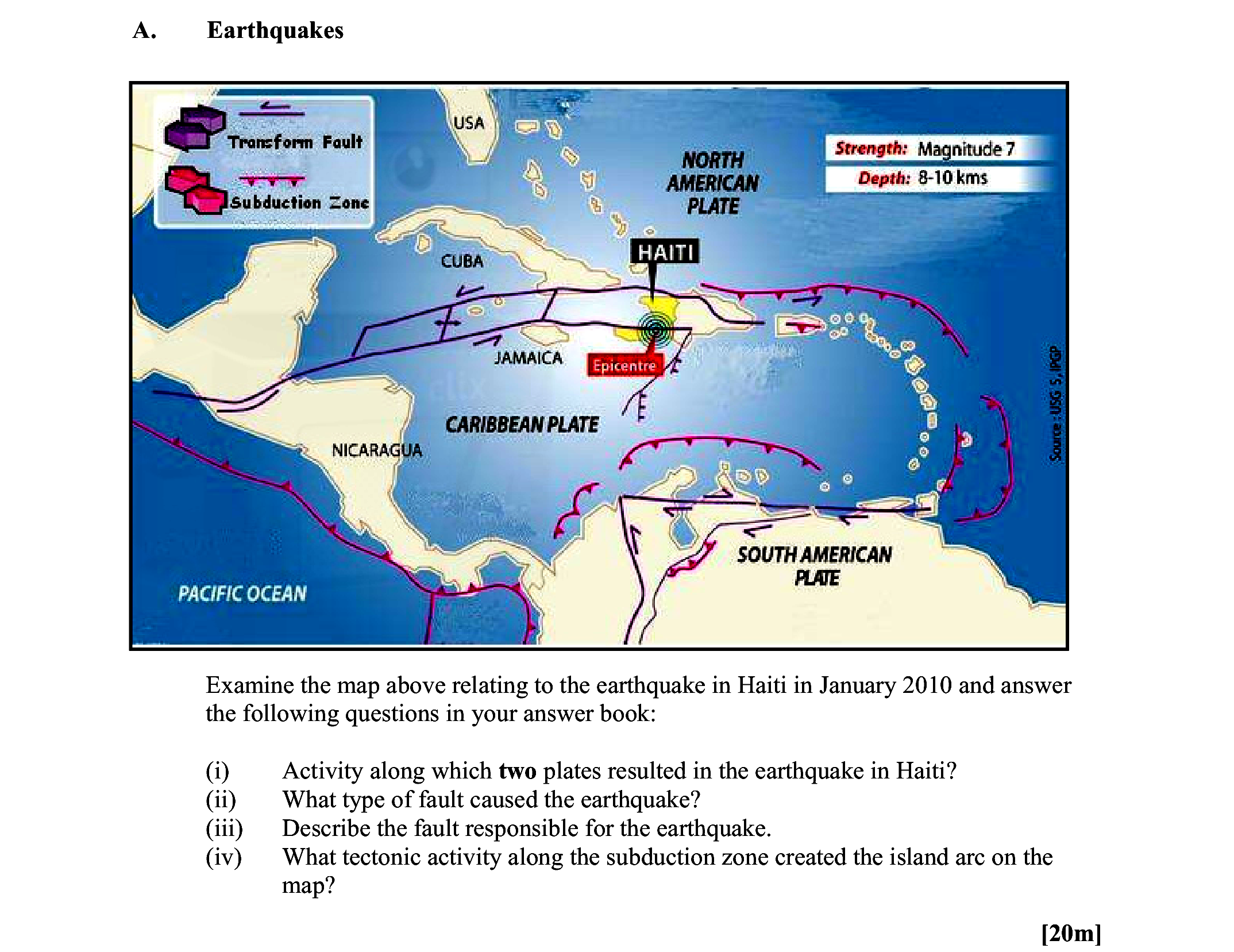 Examine-the-map-above-relating-to-the-earthquake-in-Haiti-in-January-2010-and-answer-the-following-questions-in-your-answer-book:--(i)-Activity-along-which-two-plates-resulted-in-the-earthquake-in-Haiti?--(ii)-What-type-of-fault-caused-the-earthquake?--(iii)-Describe-the-fault-responsible-for-the-earthquake-Leaving Cert Geography-Question A-2010.png
