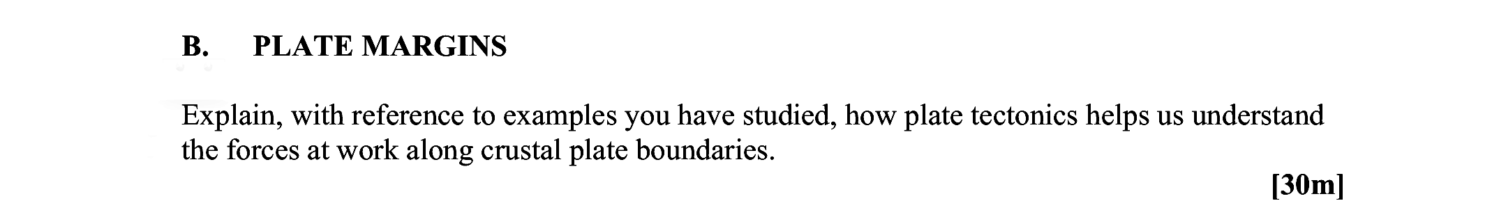 Explain,-with-reference-to-examples-you-have-studied,-how-plate-tectonics-helps-us-understand-the-forces-at-work-along-crustal-plate-boundaries.-Leaving Cert Geography-Question B-2009.png