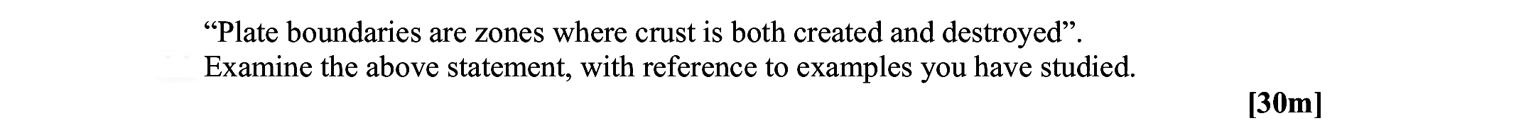 "Plate-boundaries-are-zones-where-crust-is-both-created-and-destroyed"-Leaving Cert Geography-Question 1-2007.png