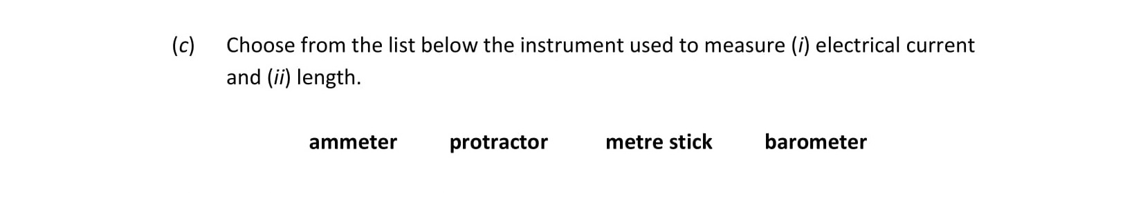 Choose-from-the-list-below-the-instrument-used-to-measure-(i)-electrical-current-and-(ii)-length-Leaving Cert Physics-Question c-2017.png