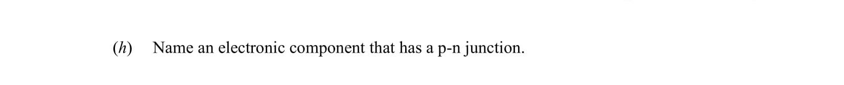 Name-an-electronic-component-that-has-a-p-n-junction.-Leaving Cert Physics-Question (h)-2015.png