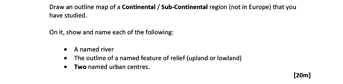 Draw-an-outline-map-of-a-Continental-/-Sub-Continental-region-(not-in-Europe)-that-you-have-studied-Leaving Cert Geography-Question 4A-2020.png