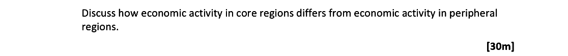 Discuss-how-economic-activity-in-core-regions-differs-from-economic-activity-in-peripheral-regions.-Leaving Cert Geography-Question 5C-2020.png