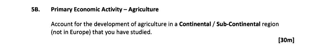 Primary-Economic-Activity-–-Agriculture--Account-for-the-development-of-agriculture-in-a-Continental-/-Sub-Continental-region-(not-in-Europe)-that-you-have-studied.-Leaving Cert Geography-Question 5B-2019.png