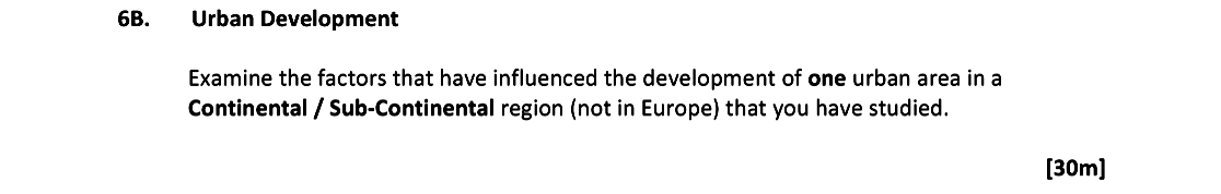 Urban-Development--Examine-the-factors-that-have-influenced-the-development-of-one-urban-area-in-a-Continental/-Sub-Continental-region-(not-in-Europe)-that-you-have-studied.-Leaving Cert Geography-Question 68-2018.png