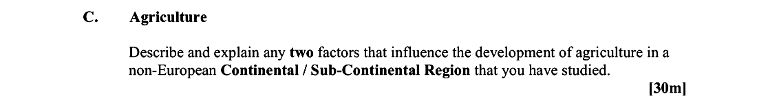 Describe-and-explain-any-two-factors-that-influence-the-development-of-agriculture-in-a-non-European-Continental-/-Sub-Continental-Region-that-you-have-studied.-Leaving Cert Geography-Question C-2010.png