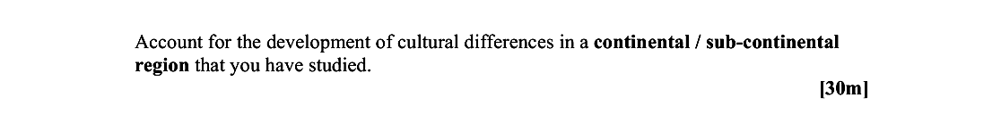 Account-for-the-development-of-cultural-differences-in-a-continental-/-sub-continental-region-that-you-have-studied.--Leaving Cert Geography-Question Question 1-2007.png
