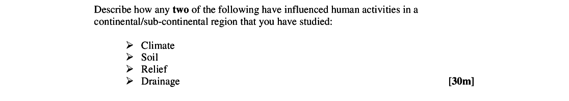 Describe-how-any-two-of-the-following-have-influenced-human-activities-in-a-continental/sub-continental-region-that-you-have-studied:----Climate---Soil---Relief---Drainage-Leaving Cert Geography-Question Question 1-2006.png