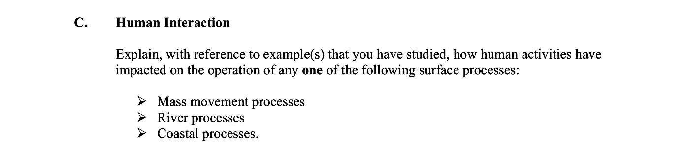 Human-Interaction--Explain,-with-reference-to-examples(s)-that-you-have-studied,-how-human-activities-have-impacted-the-operation-of-any-one-of-the-following-surface-processes:----Mass-movement-processes---River-processes---Coastal-processes.-Leaving Cert Geography-Question C-2010.png