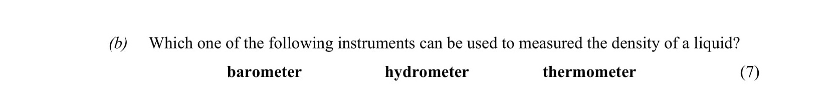 Which-one-of-the-following-instruments-can-be-used-to-measure-the-density-of-a-liquid?--barometer--hydrometer--thermometer-Leaving Cert Physics-Question h-2006.png