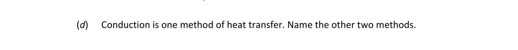 Conduction-is-one-method-of-heat-transfer-Leaving Cert Physics-Question d-2017.png