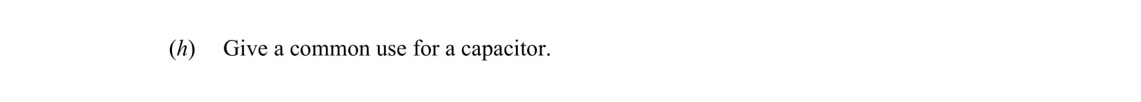 Give-a-common-use-for-a-capacitor.-Leaving Cert Physics-Question (b)-2013.png