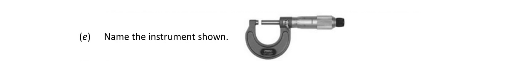 Name-the-instrument-shown.-Leaving Cert Physics-Question e-2017.png