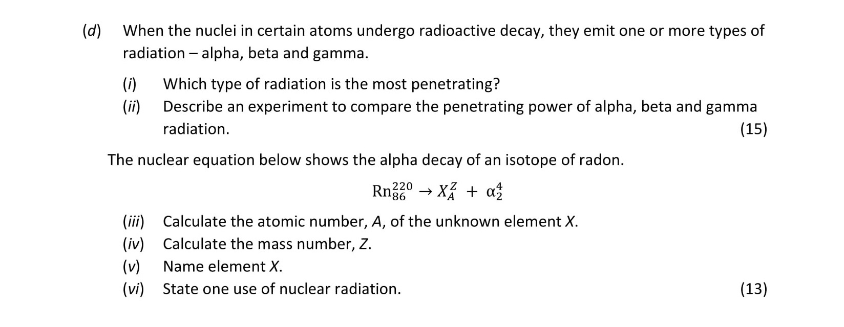 When-the-nuclei-in-certain-atoms-undergo-radioactive-decay,-they-emit-one-or-more-types-of-radiation-–-alpha,-beta-and-gamma-Leaving Cert Physics-Question d-2020.png