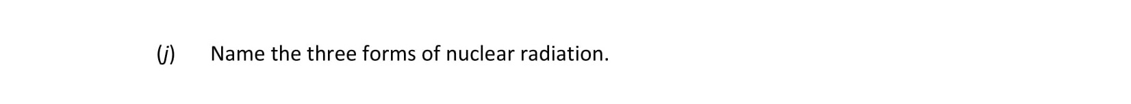 Name-the-three-forms-of-nuclear-radiation.-Leaving Cert Physics-Question i-2019.png
