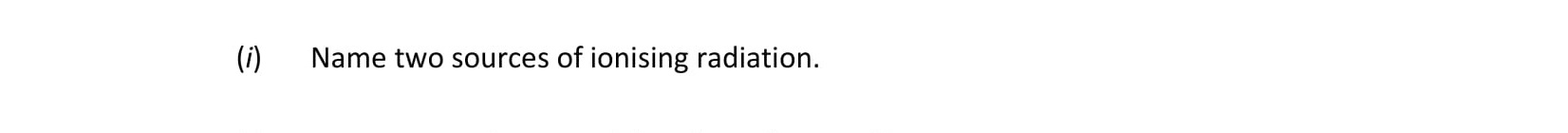 Name-two-sources-of-ionising-radiation.-Leaving Cert Physics-Question 1-2018.png
