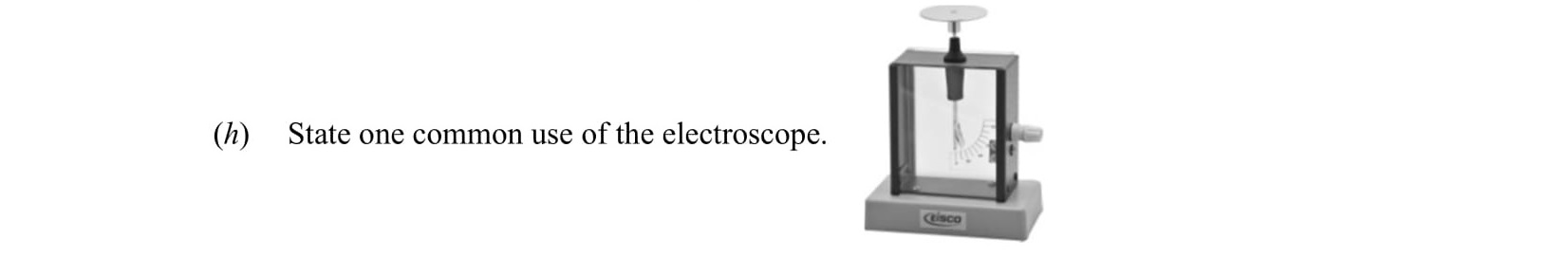 State-one-common-use-of-the-electroscope.-Leaving Cert Physics-Question (h)-2016.png