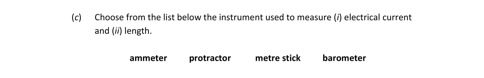 Choose-from-the-list-below-the-instrument-used-to-measure-(i)-electrical-current-and-(ii)-length-Leaving Cert Physics-Question c-2017.png