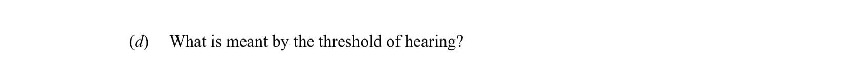 What-is-meant-by-the-threshold-of-hearing?-Leaving Cert Physics-Question d-2013.png