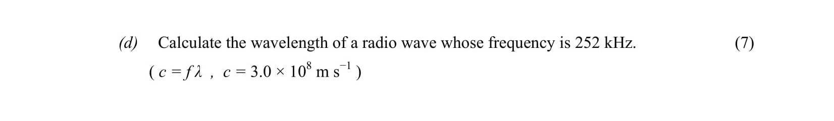 Calculate-the-wavelength-of-a-radio-wave-whose-frequency-is-252-kHz-Leaving Cert Physics-Question d-2009.png