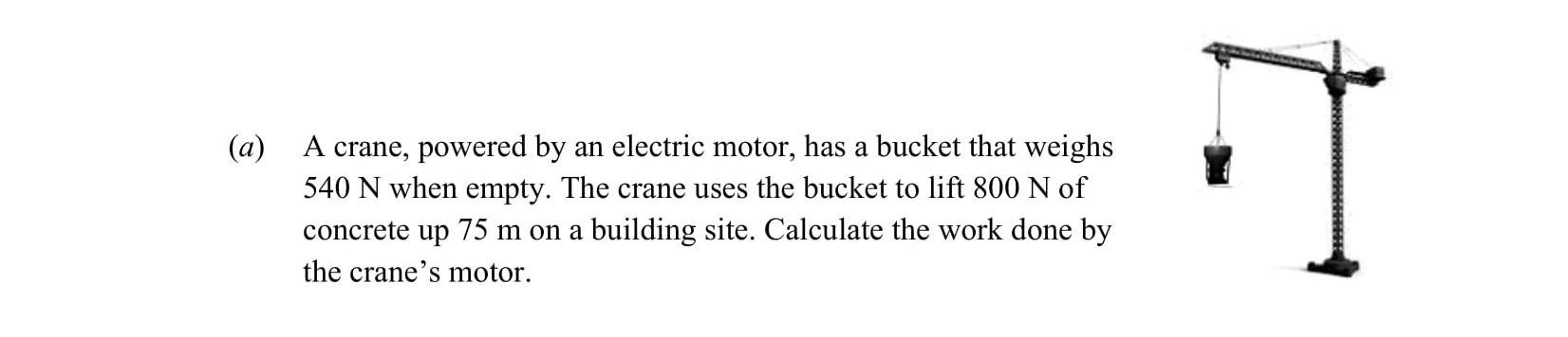 A-crane,-powered-by-an-electric-motor,-has-a-bucket-that-weighs-540-N-when-empty-Leaving Cert Physics-Question (a)-2014.png