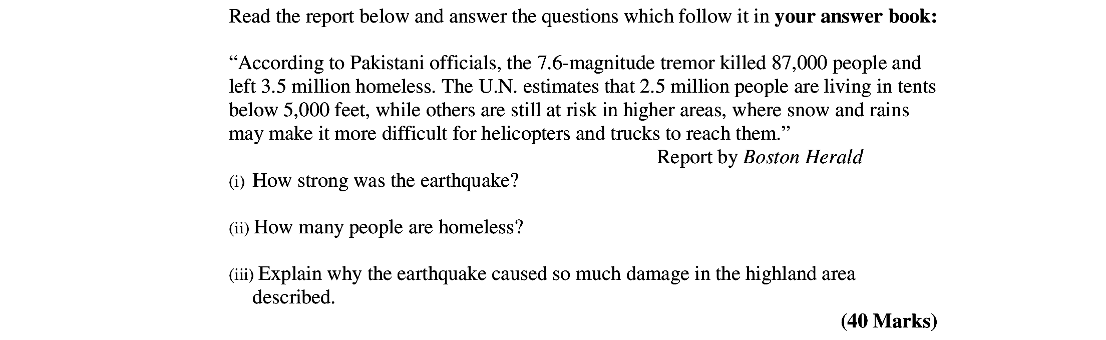 Read-the-report-below-and-answer-the-questions-which-follow-it-in-your-answer-book:--"According-to-Pakistani-officials,-the-7.6-magnitude-tremor-killed-87,000-people-and-left-3.5-million-homeless-Leaving Cert Geography-Question Question 1-2006.png