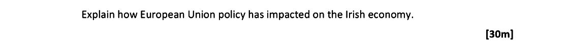Explain-how-European-Union-policy-has-impacted-on-the-Irish-economy.---Leaving Cert Geography-Question 9C-2020.png