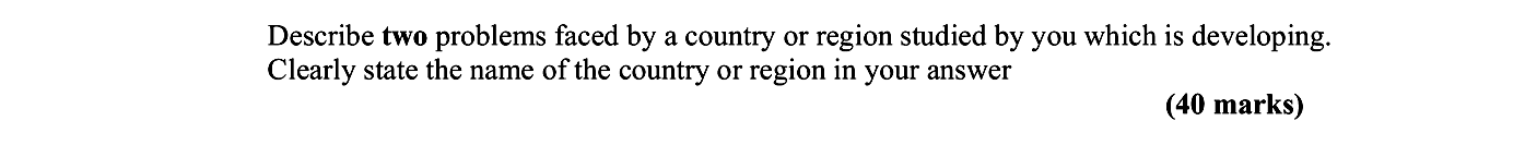 Describe-two-problems-faced-by-a-country-or-region-studied-which-is-developing-Leaving Cert Geography-Question Question 1-2007.png