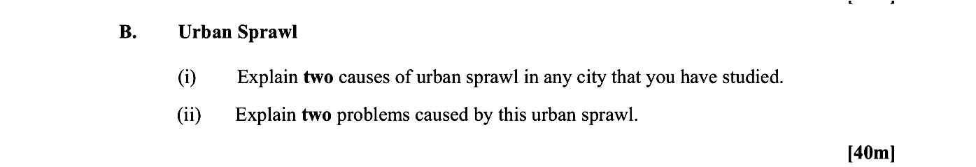 Urban-Sprawl--(i)-Explain-two-causes-of-urban-sprawl-in-any-city-that-you-have-studied-Leaving Cert Geography-Question B-2012.png