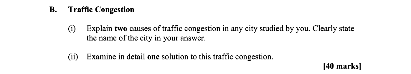 B.-Traffic-Congestion--(i)-Explain-two-causes-of-traffic-congestion-in-any-city-studied-by-you-Leaving Cert Geography-Question B-2009.png