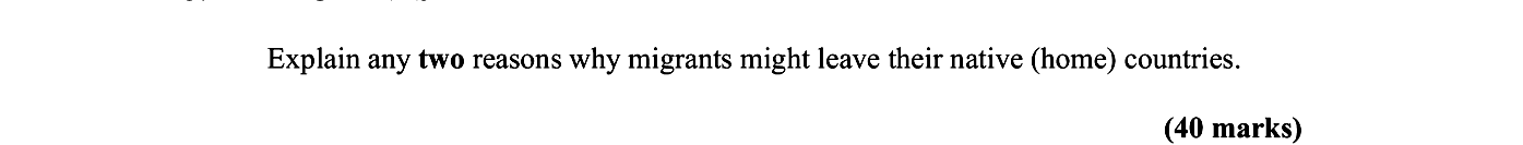 Explain-any-two-reasons-why-migrants-might-leave-their-native-(home)-countries.-Leaving Cert Geography-Question Question 1-2007.png