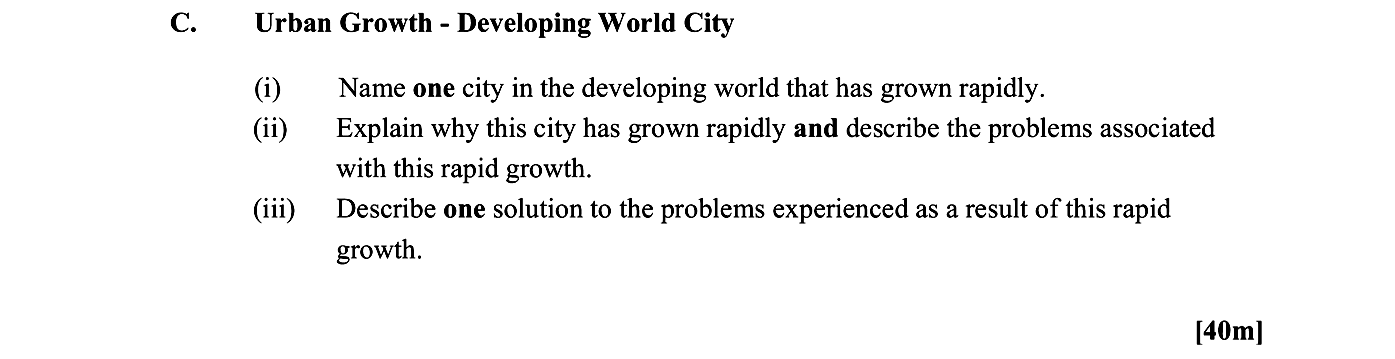C.-Urban-Growth---Developing-World-City--(i)-Name-one-city-in-the-developing-world-that-has-grown-rapidly-Leaving Cert Geography-Question C-2016.png
