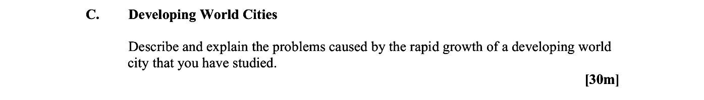 Describe-and-explain-the-problems-caused-by-the-rapid-growth-of-a-developing-world-city-that-you-have-studied.--Leaving Cert Geography-Question C-2013.png