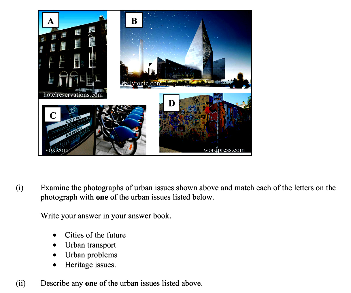 Examine-the-photographs-of-urban-issues-shown-above-and-match-each-of-the-letters-on-the-photograph-with-one-of-the-urban-issues-listed-below-Leaving Cert Geography-Question i-2011.png