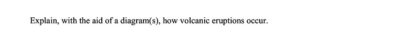 Explain,-with-the-aid-of-a-diagram(s),-how-volcanic-eruptions-occur.-Leaving Cert Geography-Question Question-2011.png