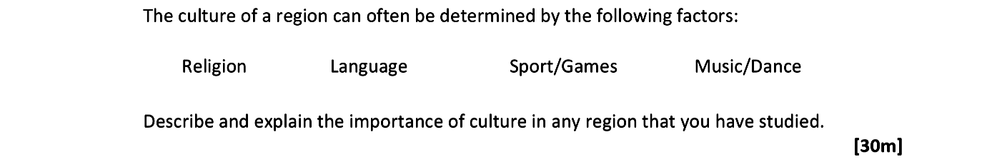 The-culture-of-a-region-can-often-be-determined-by-the-following-factors:--Religion-Language-Sport/Games-Music/Dance--Describe-and-explain-the-importance-of-culture-in-any-region-that-you-have-studied.-Leaving Cert Geography-Question 6C-2020.png