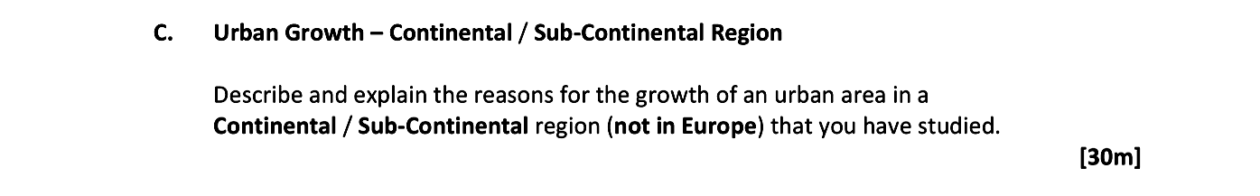 Describe-and-explain-the-reasons-for-the-growth-of-an-urban-area-in-a-Continental-/-Sub-Continental-region-(not-in-Europe)-that-you-have-studied.-Leaving Cert Geography-Question C-2017.png