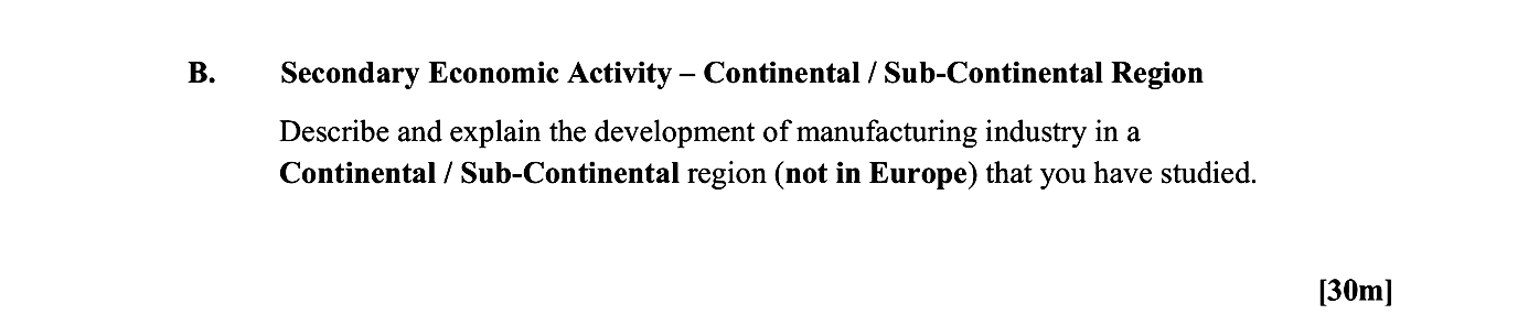 Secondary-Economic-Activity-–-Continental-/-Sub-Continental-Region--Describe-and-explain-the-development-of-manufacturing-industry-in-a-Continental-/-Sub-Continental-region-(not-in-Europe)-that-you-have-studied.-Leaving Cert Geography-Question B-2014.png