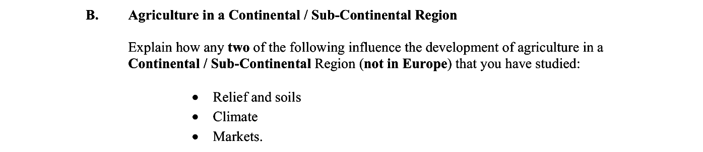 Agriculture-in-a-Continental-/-Sub-Continental-Region--Explain-how-any-two-of-the-following-influence-the-development-of-agriculture-in-a-Continental-/-Sub-Continental-Region-(not-in-Europe)-that-you-have-studied:----Relief-and-soils---Climate---Markets.-Leaving Cert Geography-Question B-2012.png