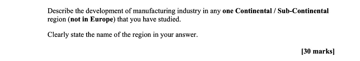 Describe-the-development-of-manufacturing-industry-in-any-one-Continental-/-Sub-Continental-region-(not-in-Europe)-that-you-have-studied-Leaving Cert Geography-Question Question 1-2011.png