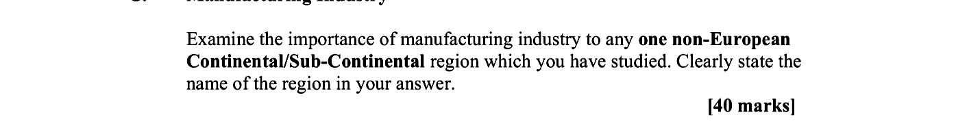 Examine-the-importance-of-manufacturing-industry-to-any-one-non-European-Continental/Sub-Continental-region-which-you-have-studied-Leaving Cert Geography-Question 2-2008.png
